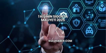 1 Kişinin Sigorta Maliyeti 2025