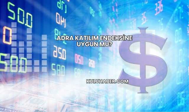 Adra Katılım Endeksine Uygun mu?