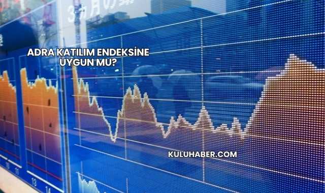 Adra Katılım Endeksine Uygun mu?