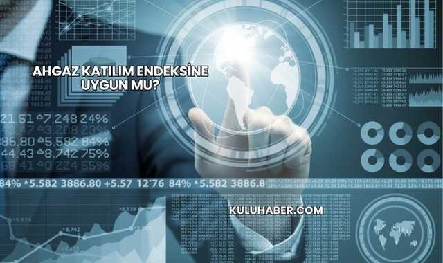 Ahgaz Katılım Endeksine Uygun mu?