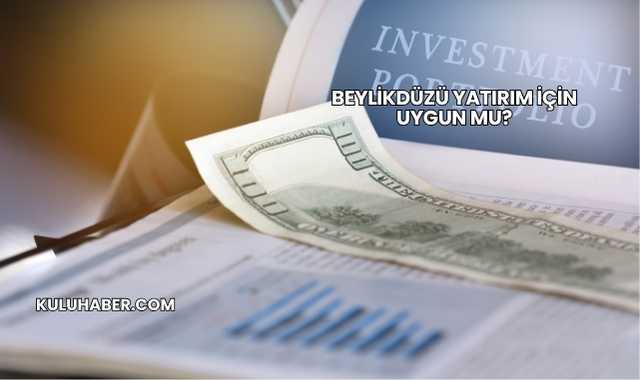 Beylikdüzü Yatırım İçin Uygun mu?