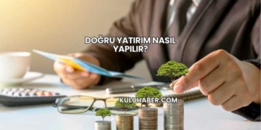 Doğru Yatırım Nasıl Yapılır?