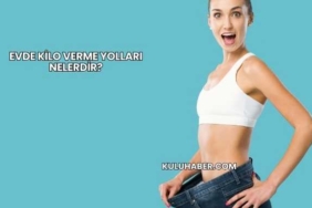 Evde Kilo Verme Yolları Nelerdir?