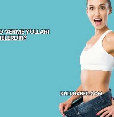 Evde Kilo Verme Yolları Nelerdir?