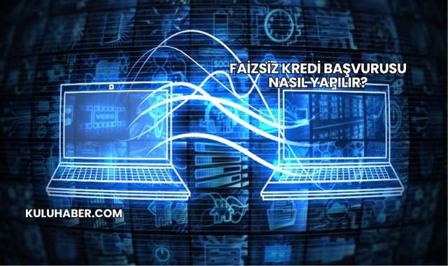 Faizsiz Kredi Başvurusu Nasıl Yapılır?