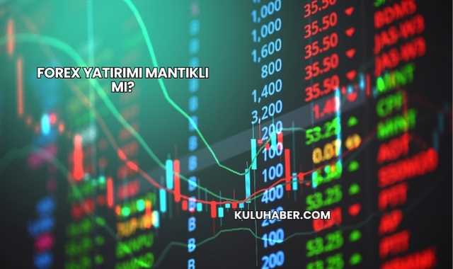Forex Yatırımı Mantıklı mı?