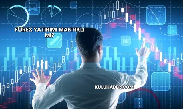 Forex Yatırımı Mantıklı mı?