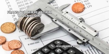 Fransa'da Nelere Yatırım Yapılmalıdır?