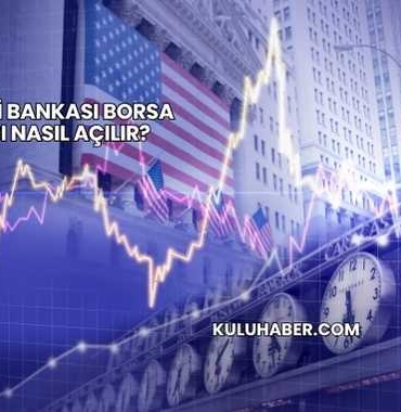 Garanti Bankası Borsa Hesabı Nasıl Açılır?