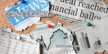 Gündemi Takip Etmeyenler İçin Kalıcı İçerik Önerileri