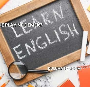 İngilizcede Play Ne Demek?