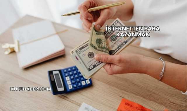 İnternetten Para Kazanmak