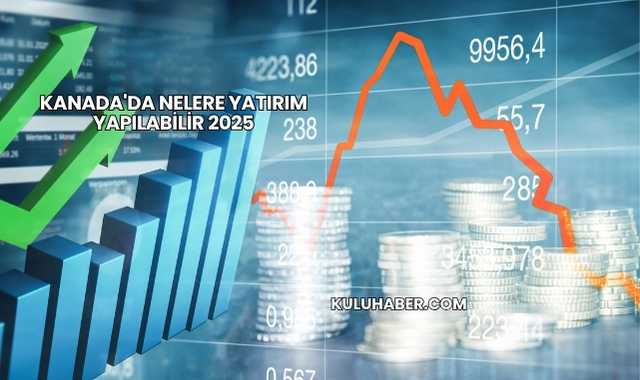 Kanada'da Nelere Yatırım Yapılabilir 2025