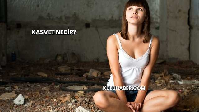 Kasvet Nedir?