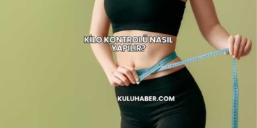 Kilo Kontrolü Nasıl Yapılır?