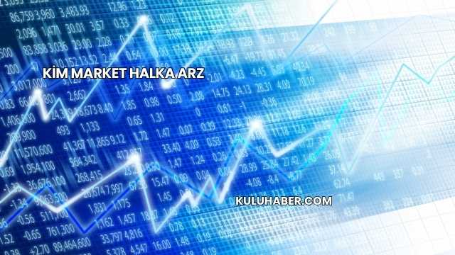 Kim Market Halka Arz
