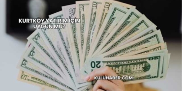 Kurtköy Yatırım İçin Uygun mu?