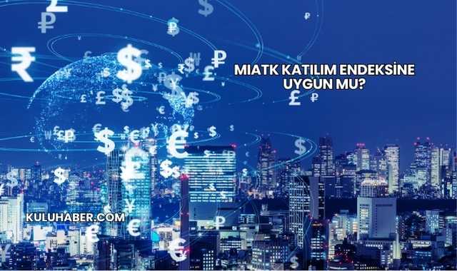 MIATK Katılım Endeksine Uygun mu?