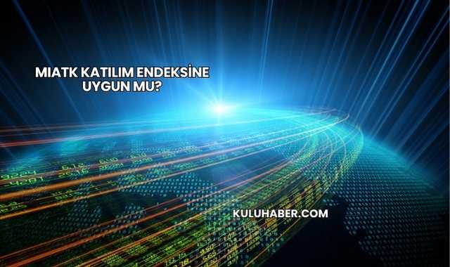 MIATK Katılım Endeksine Uygun mu?