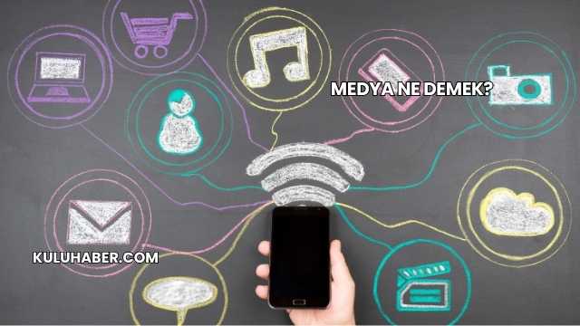 Medya Ne Demek?