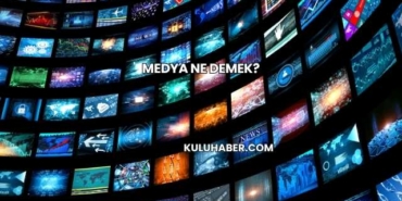 Medya Ne Demek?