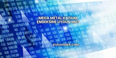 Mega Metal Katılım Endeksine Uygun mu?