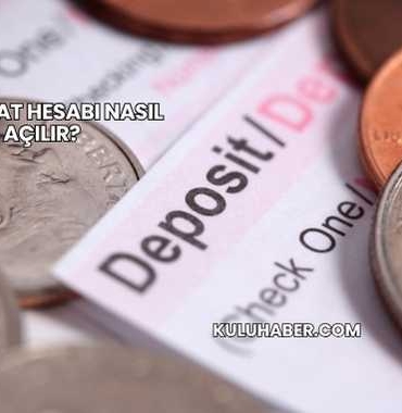 Mevduat Hesabı Nasıl Açılır?