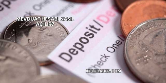Mevduat Hesabı Nasıl Açılır?