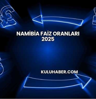 Namibia Faiz Oranları 2025