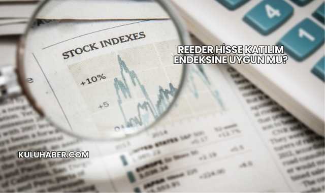 Reeder Hisse Katılım Endeksine Uygun mu?