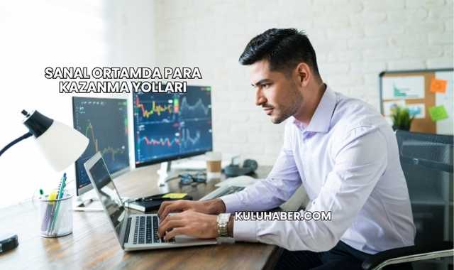 Sanal Ortamda Para Kazanma Yolları