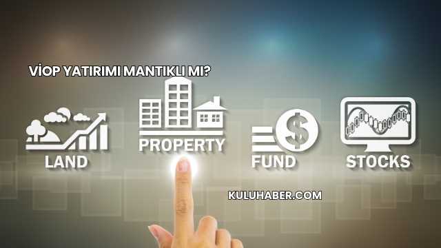 VİOP Yatırımı Mantıklı mı?