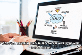 2026'da Tanıtım Yazısı SEO'da İşe Yarıyor mu?