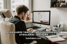 Ajansların Tanıtım Yazısı Kullanırken Uyguladığı Taktikler