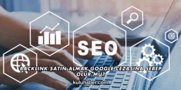Backlink Satın Almak Google Cezasına Sebep Olur mu?