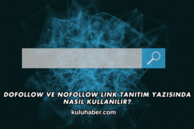 DoFollow ve NoFollow Link Tanıtım Yazısında Nasıl Kullanılır?