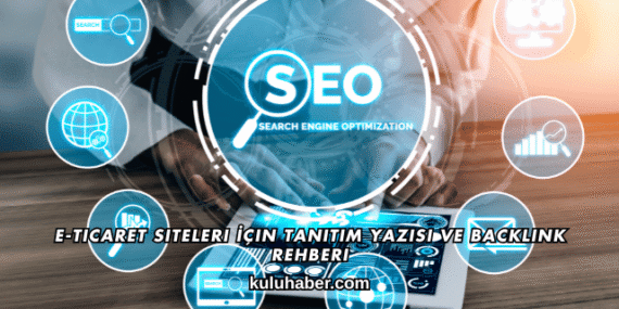 E-Ticaret Siteleri İçin Tanıtım Yazısı ve Backlink Rehberi