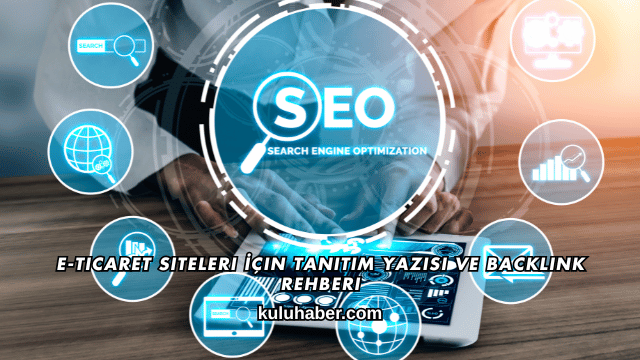 E-Ticaret Siteleri İçin Tanıtım Yazısı ve Backlink Rehberi