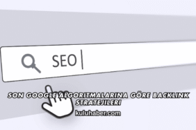 Son Google Algoritmalarına Göre Backlink Stratejileri