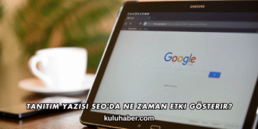 Tanıtım Yazısı SEO'da Ne Zaman Etki Gösterir?